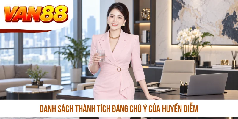 Danh sách thành tích đáng chú ý của Huyền Diễm